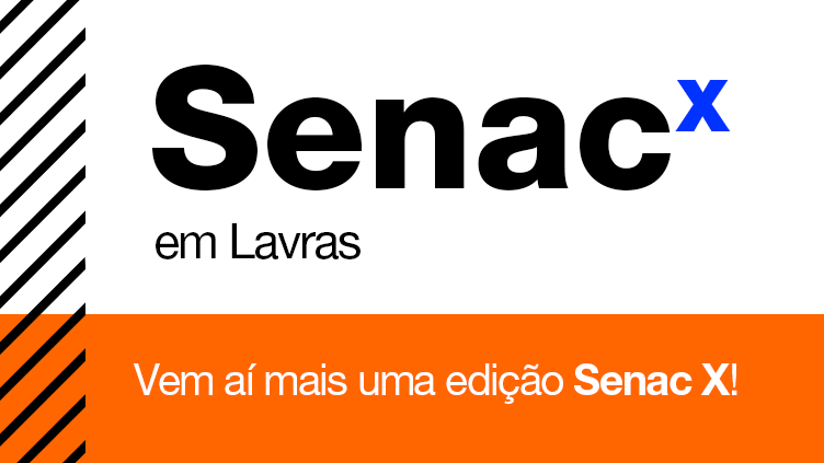 Sistema Fecomércio promove a 5ª edição do Senac X em Lavras, com 120 vagas disponíveis